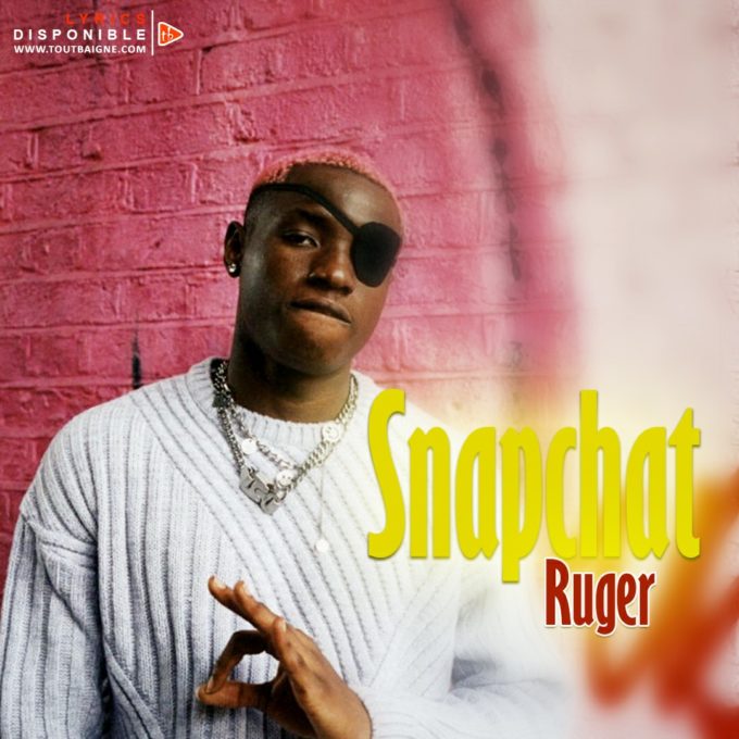 Ruger - Snapchat (Lyrics)