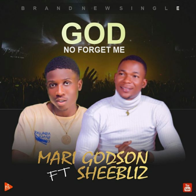 Mari Godson ft Sheebliz - God no forget me