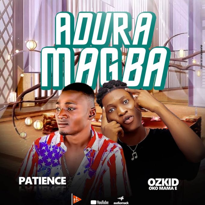 Patience ft Ozkid - Adura magba