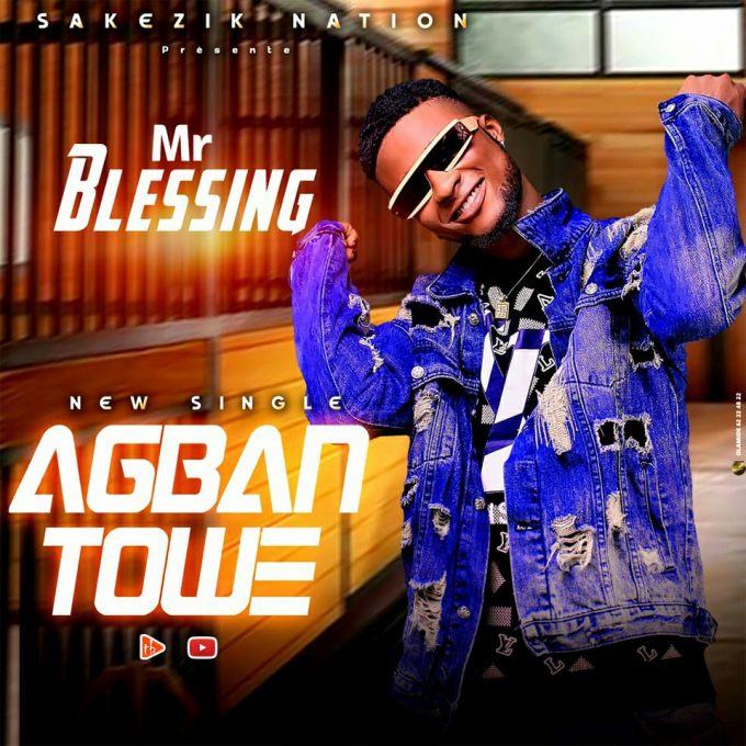 Mr Blessing - Agban towé