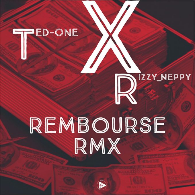 Ted-One ft Rizzy_Neppy - Rembourse Rmx