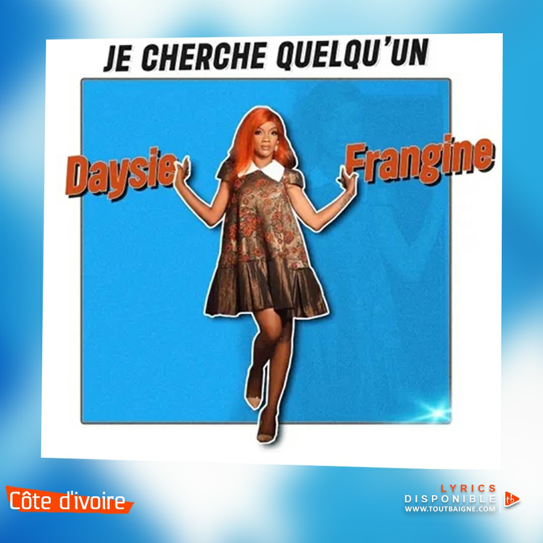 Daysie Frangine - Je Cherche Quelqu'un (Lyrics)